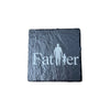 Slate Coaster – Laser Engraved (Father)